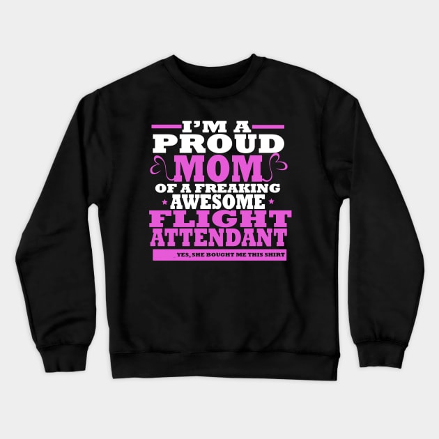 Proud Mom Of Freaking Awesome Flight Attendant Crewneck Sweatshirt by babettenoella